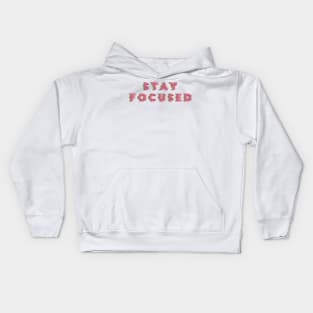 Stay Focused Kids Hoodie